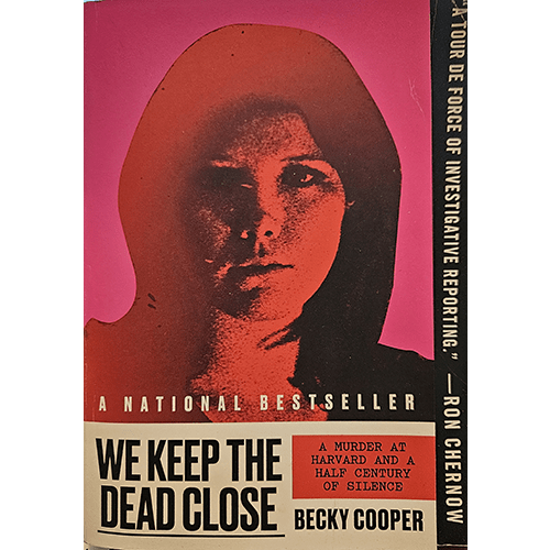 The cover of "We Keep the Dead Close" by Becky Cooper features a stark black and white photograph of Harvard University's imposing architecture, overlaid with the book's title and author name in bold, white font. The imagery evokes a sense of mystery and historical depth, hinting at the dark secrets within.