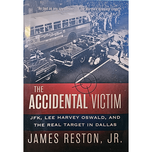 Cover of The Accidental Victim by James Reston Jr., featuring a black-and-white image of the Dallas motorcade with bold red, white, and blue text. A provocative take on the JFK assassination mystery.