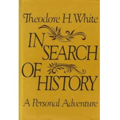 In Search of History: A Personal Adventure (The Search for the Connection Between American Power and Purpose) by Theodore H. White | Jan 1, 1978