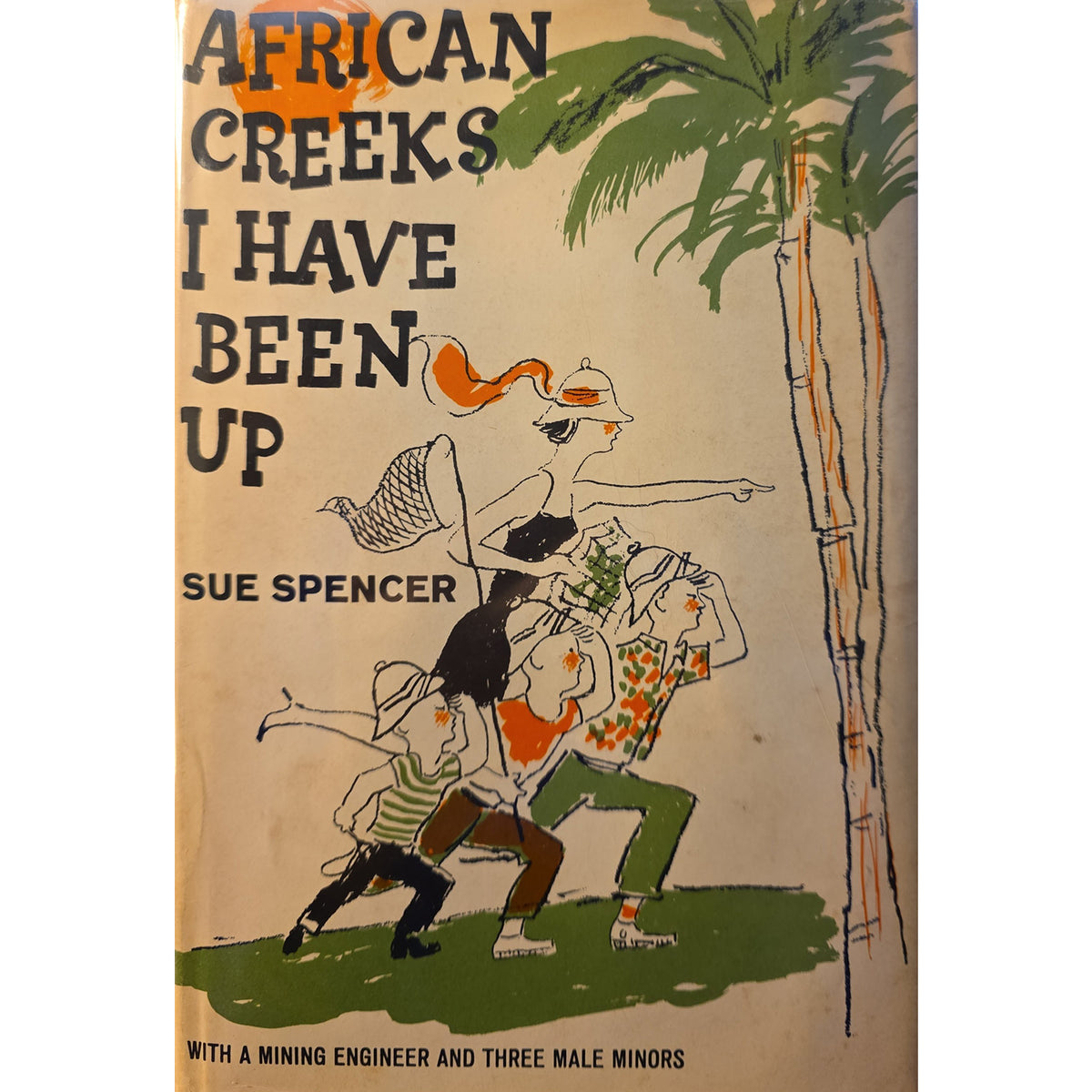 Vintage hardcover book cover for 'African Creeks I Have Been Up' by Sue Spencer, featuring an illustration of three women and a palm tree on a beige background.