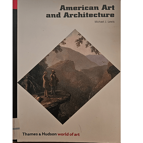 Cover of American Art and Architecture by Michael J. Lewis, featuring a scenic painting of two men surveying a vast mountainous landscape, with the title in bold letters above and publisher details below.