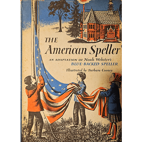 The cover of The American Speller shows children raising an American flag outside a schoolhouse, with vintage-style illustrations by Barbara Cooney, capturing a nostalgic and educational theme.