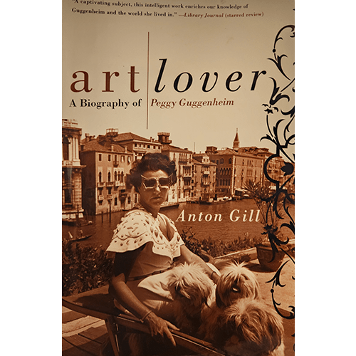 The cover of Art Lover: A Biography of Peggy Guggenheim features a sepia-toned image of Peggy in Venice, elegantly dressed with her two dogs, reflecting her artistic sophistication and iconic legacy.