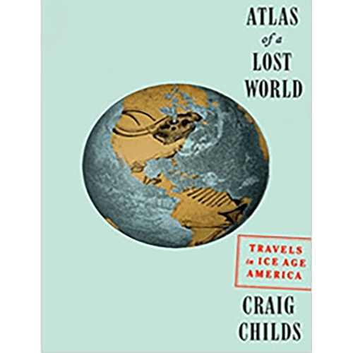Cover of Atlas of a Lost World by Craig Childs, featuring a stylized Earth with mammoths and Ice Age imagery, pale blue background.