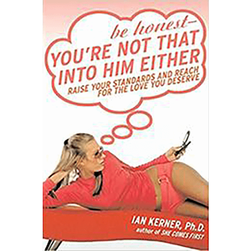 Be Honest--You're Not That Into Him Either: Raise Your Standards and Reach for the Love You Deserve Hardcover –