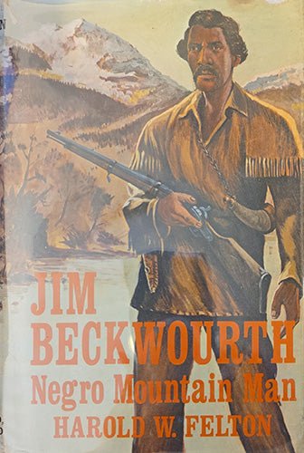 Jim Beckwourth: Negro Mountain Man