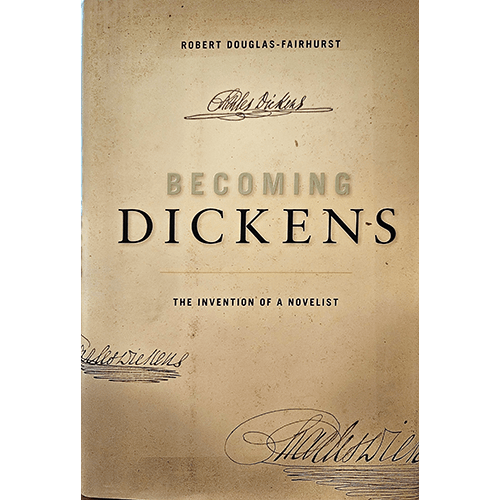 Cover of Becoming Dickens: The Invention of a Novelist by Robert Douglas-Fairhurst, featuring a vintage-style design with signatures of Charles Dickens, highlighting his transformation into a novelist.