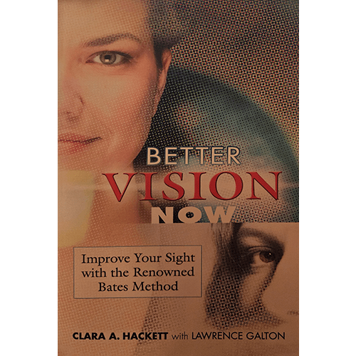 Cover of Better Vision Now by Clara A. Hackett with Lawrence Galton, featuring the title in bold red and gray text over close-up images of a woman’s eyes. Subtitle promotes sight improvement with the Bates Method.