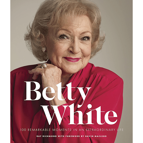 Betty White - 2nd Edition: 100 Remarkable Moments in an Extraordinary Life (100 Remarkable Moments, 1)