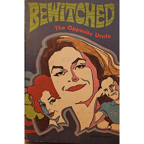 Cover of Bewitched: The Opposite Uncle featuring Tabitha Stephens and Uncle Arthur from the beloved TV series. A vintage tie-in novel capturing the show's magical humor and family charm.