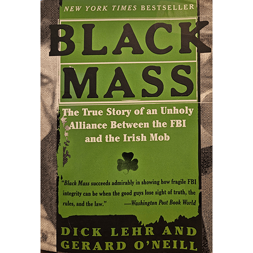 The cover of "Black Mass" features bold black text on a green background with the subtitle emphasizing the true story of an unholy alliance between the FBI and the Irish Mob. A four-leaf clover is central to the design.