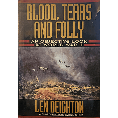 Blood, Tears and Folly: An Objective Look at World War II