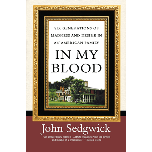 In My Blood: Six Generations of Madness and Desire in an American Family