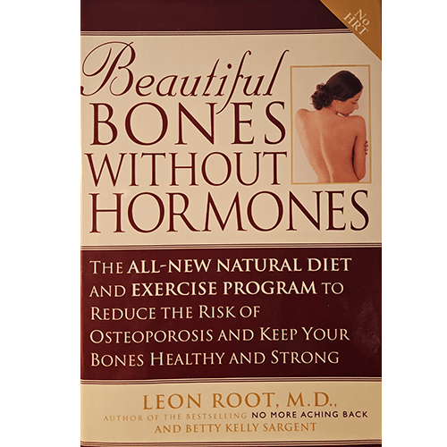 Cover of Beautiful Bones Without Hormones by Leon Root, M.D. shows a woman with her back to the camera, symbolizing strength and health. The title promotes a natural approach to bone health without hormones.