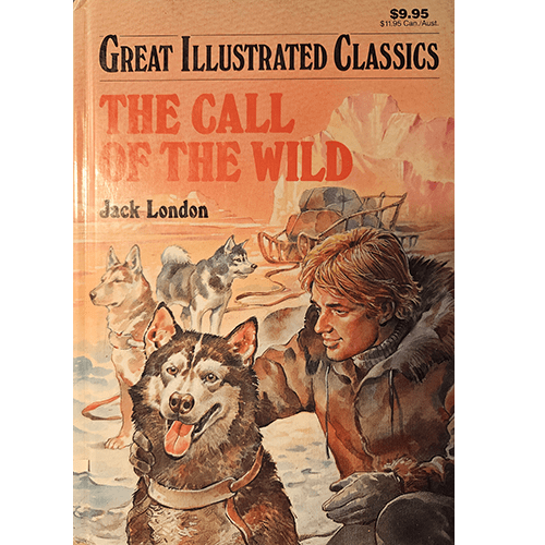 Cover of Great Illustrated Classics: The Call of the Wild featuring a young man in furs and a happy sled dog, with snow-covered mountains in the background.