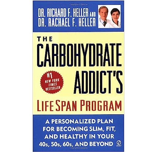 The Carbohydrate Addict's Lifespan Program: Personalized Plan for becoming Slim Fit Healthy your 40s 50s 60s Beyond- Paperback