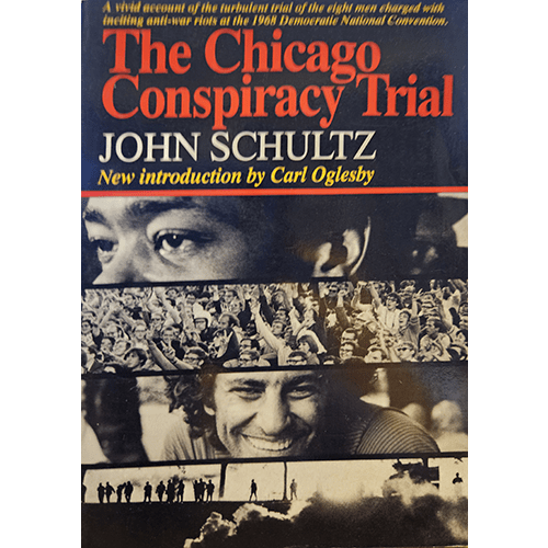 Cover of "The Chicago Conspiracy Trial" by John Schultz features bold red and yellow text with a collage of black-and-white images depicting protesters, courtroom scenes, and historical figures from the trial.