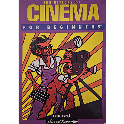 Cover of The History of Cinema for Beginners by Jarek Kupść, featuring a stylized illustration of a director and cameraman on set with bold colors and lines, capturing the essence of cinematic creativity.