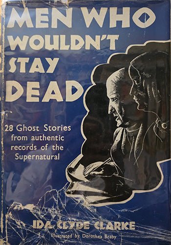 Men Who Wouldn’t Stay Dead — Ida Clyde Clarke — 1945 First Edition in Jacket – rare, vintage, or collectible item from Deb’s Book Paradise
