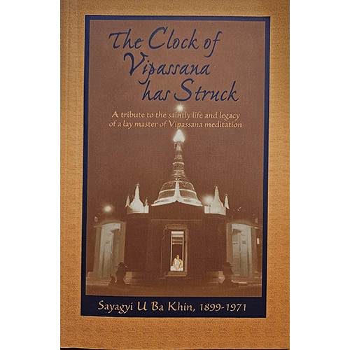 Cover of "The Clock of Vipassana Has Struck" featuring a serene image of a temple with a golden spire, symbolizing the spiritual legacy of Sayagyi U Ba Khin, a renowned Vipassana meditation master.