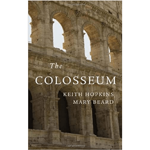 Cover of The Colosseum by Keith Hopkins and Mary Beard, featuring a photograph of the Roman Colosseum with sunlight filtering through its ancient arches.