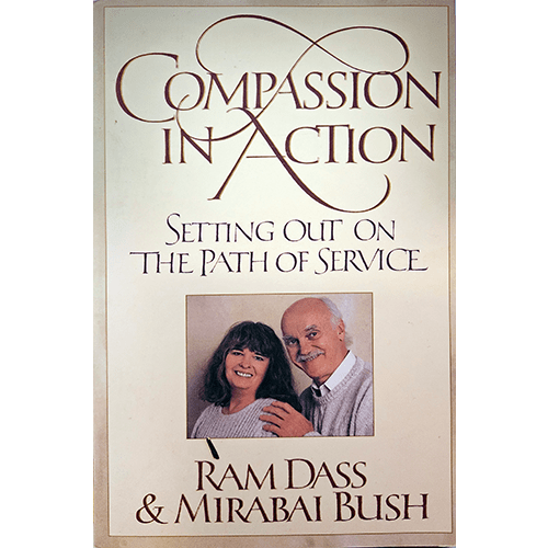 Cover of Compassion in Action: Setting Out on the Path of Service by Ram Dass and Mirabai Bush, featuring a beige background and photos of the authors.