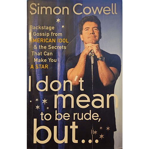 Cover of I Don’t Mean to Be Rude, but... by Simon Cowell. Features Simon holding a microphone, with the subtitle: "Backstage Gossip from American Idol & the Secrets That Can Make You a Star."