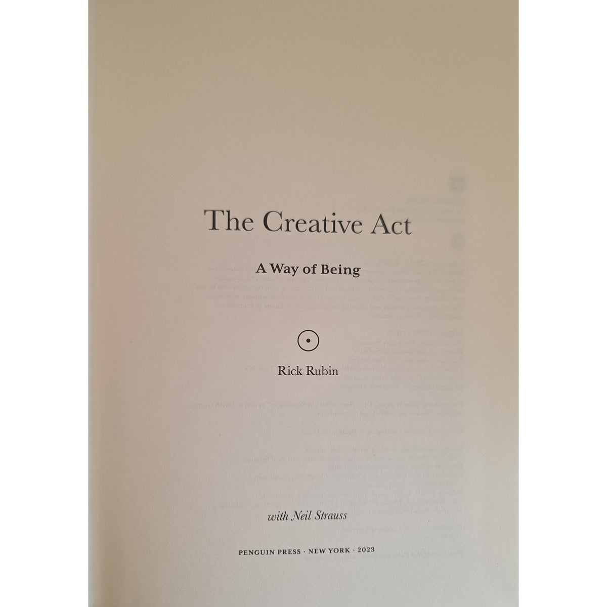Title page of The Creative Act: A Way of Being by Rick Rubin with Neil Strauss, published by Penguin Press in 2023.