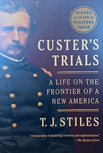 Custer’s Trials: A Life on the Frontier of a New America — T.J. Stiles (2016 First Vintage Books Edition) – rare, vintage, or collectible item from Deb’s Book Paradise