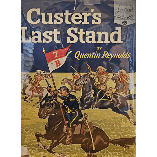 Cover of "Custer's Last Stand" by Quentin Reynolds featuring a dynamic illustration of General Custer leading a cavalry charge with Native American warriors in the background, highlighting the battle's intensity.