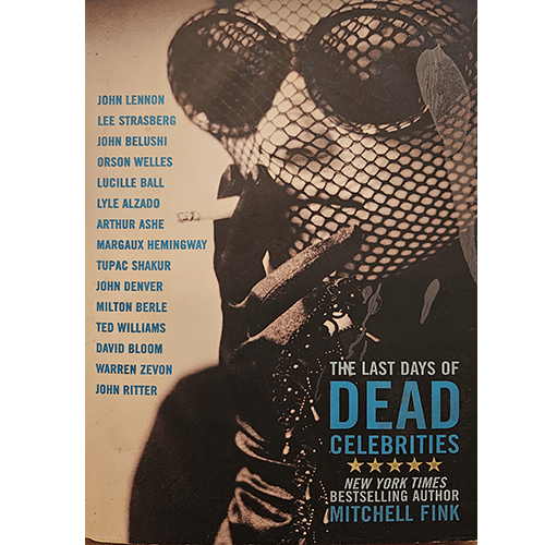 Cover of The Last Days of Dead Celebrities by Mitchell Fink, featuring a black-and-white photo of a woman in sunglasses and a veil, smoking. List of famous names appears in blue and white text.