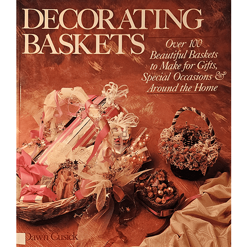 The cover of "Decorating Baskets" by Dawn Cusick showcases an elegant display of beautifully crafted baskets adorned with ribbons, flowers, and gifts, highlighting the creative possibilities inside.