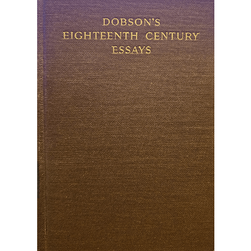 The cover of Dobson's Eighteenth Century Essays (1932 edition) features a brown cloth binding with gold embossed title text. The classic design reflects the elegance and scholarly nature of the essays within.