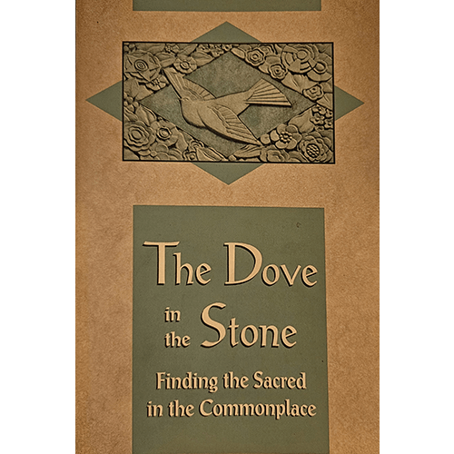 The Dove in the Stone: Finding the Sacred in the Commonplace