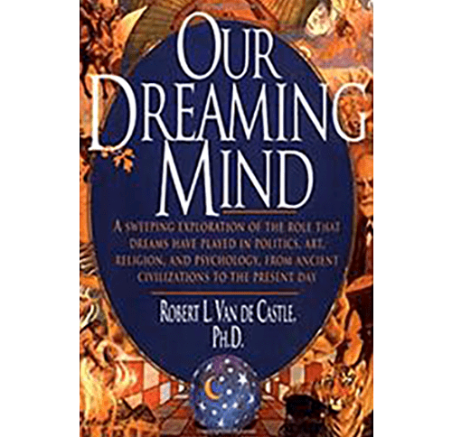 Our Dreaming Mind Paperback –  by Robert L. Van De Castle (Author)