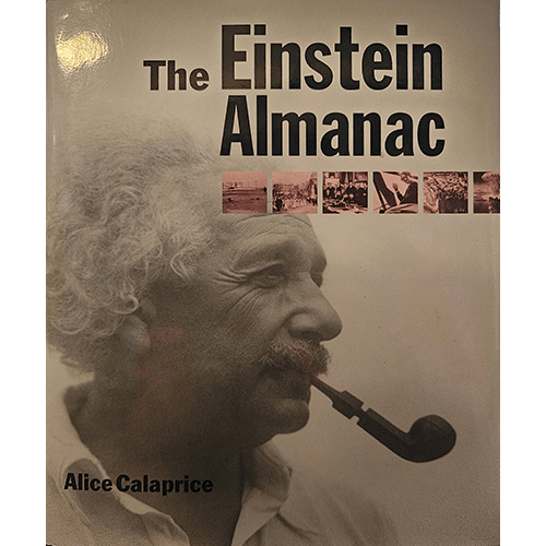 Cover of The Einstein Almanac by Alice Calaprice, featuring a black-and-white photograph of Albert Einstein smoking a pipe, with small archival images above, showcasing moments from his life.