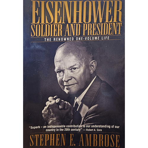 Cover of Eisenhower: Soldier and President by Stephen E. Ambrose, showing a black-and-white portrait of Dwight D. Eisenhower with bold gold and white text on a black background.