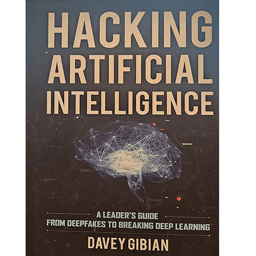 Cover of Hacking Artificial Intelligence by Davey Gibian. A brain illustration with a digital neural network in the background. The subtitle reads: "A Leader’s Guide from Deepfakes to Breaking Deep Learning."