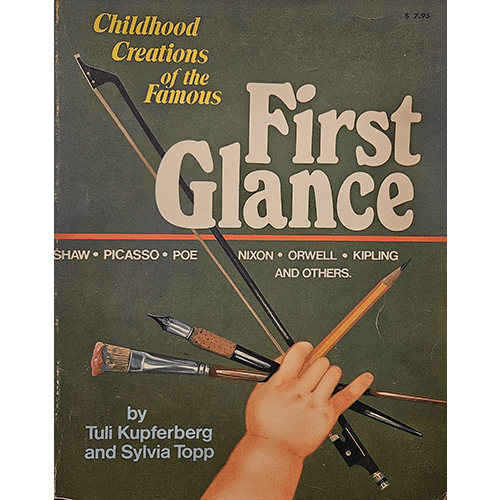 The cover of "First Glance: Childhood Creations of the Famous" features a child's hand holding various drawing instruments against a dark green background, symbolizing the early creative works of iconic figures.