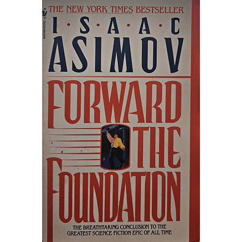 The cover of Forward the Foundation by Isaac Asimov features bold red and blue typography with an illustration of a man surrounded by lines of data, symbolizing the pivotal nature of psychohistory.

