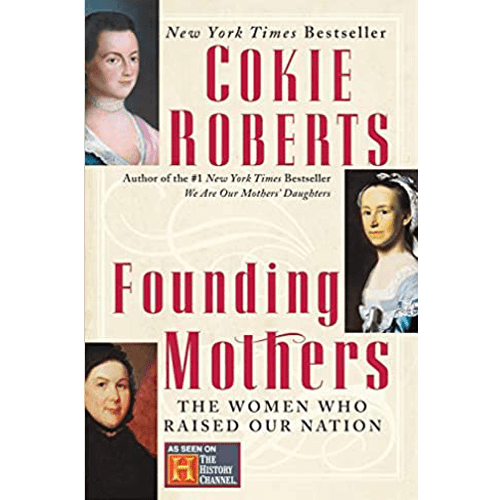 The cover of Founding Mothers by Cokie Roberts features portraits of four influential women from the Revolutionary era, with bold red and black text. The title, subtitle, and author's name are prominently displayed, along with a badge noting the book’s feature on the History Channel.