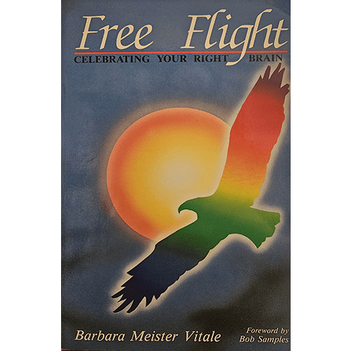 The cover of Free Flight: Celebrating Your Right Brain by Barbara Meister Vitale features a silhouette of a bird with rainbow colors against a bright sun, symbolizing creativity and intuition.