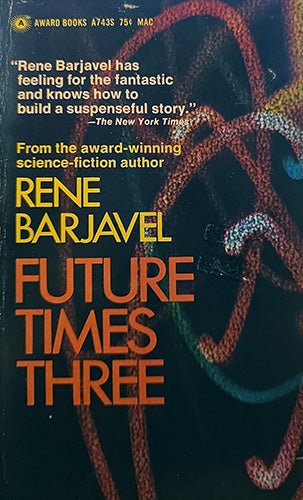 Book cover for 'Future Times Three' by Rene Barjavel, featuring a dark background with abstract multicolored rope-like lines and large orange title text.