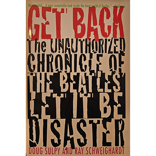 The cover of Get Back: The Unauthorized Chronicle of The Beatles' Let It Be Disaster features bold, distressed typography in red and black, capturing the raw and chaotic atmosphere of The Beatles' Let It Be sessions.