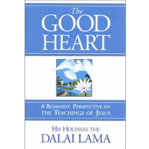 The Good Heart: A Buddhist Perspective on the Teachings of Jesus