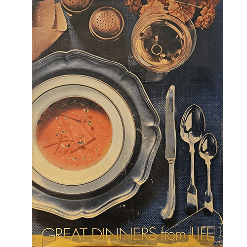 The cover of Great Dinners from Life features an elegant table setting with a bowl of soup, silver utensils, a wine glass, and flowers, showcasing the book's emphasis on sophisticated, classic dining.