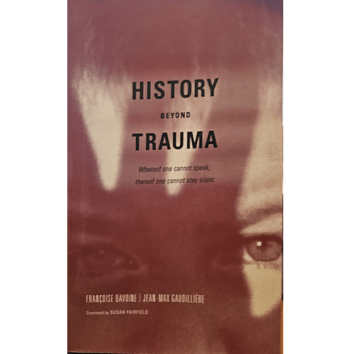 The cover of History Beyond Trauma features a blurred image of intense eyes, with bold text overlaid. The title, "History Beyond Trauma," is highlighted, evoking the book's exploration of unspeakable trauma.