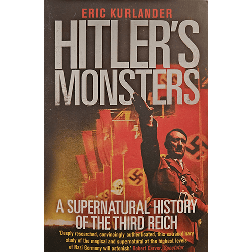 The cover of Hitler's Monsters by Eric Kurlander features Adolf Hitler, Nazi flags, and bold red text. It highlights the subtitle: "A Supernatural History of the Third Reich," with eerie imagery.