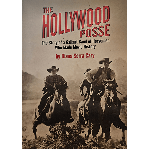  Cover of "The Hollywood Posse" by Diana Serra Cary, featuring a sepia-toned image of three horsemen galloping towards the camera, embodying the rugged spirit of the American West.