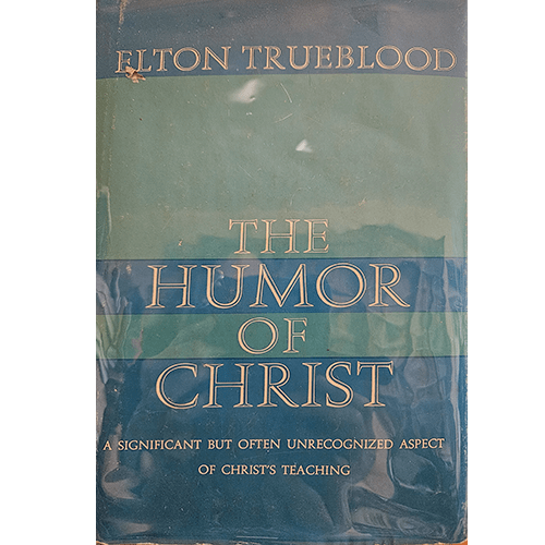 The cover is green and blue with the title "The Humor of Christ" by Elton Trueblood in gold text. The subtitle reads, "A significant but often unrecognized aspect of Christ's teaching." The book is protected in Brodart archival covering.